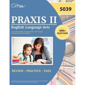 Praxis II English Language Arts 5039 Study Guide: Test Prep with 2 Full-Length P